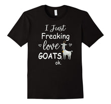 I Just Freaking Love Goats T Shirt Goat Lover Gifts Tee