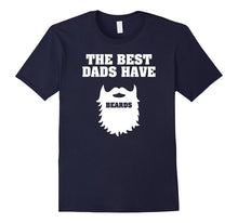 The Best Dads Have Beards - Funny Dad Gift T-Shirt