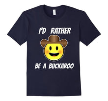 I'd Rather Be a Buckaroo T-Shirt