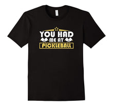 Funny Pickleball Shirt - You Had Me at Pickleball