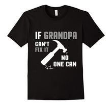 Mens if Grandpa Can't Fix It No One Can T-Shirt