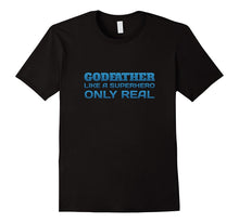 Godfather Like a Superhero Only Real Funny T-Shirt Cool Gift
