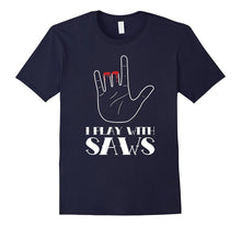 I Play With Saws, Funny Woodworker Carpenter Novelty T-Shirt