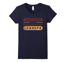 I'm Not Retired I'm a Professional Grandpa T Shirt