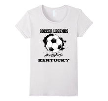 Soccer T-Shirt Legends Are Born in Kentucky Soccer Ball