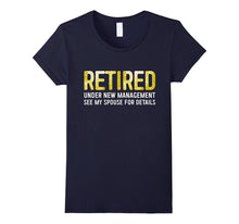 Retired Under New Management See Spouse for Details T-Shirt