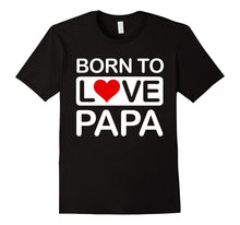 Born to Love Papa T-Shirt