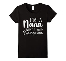 I'm a Nana What's Your Superpower T-Shirt