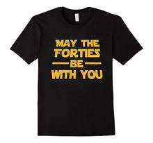 May the Forties Be With You - Funny 40th Birthday Gift