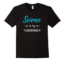 Science Is My Superpower T-Shirt Funny Science Teacher Gift