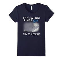 I Know I Ski Like a Girl Try to Keep Up T-Shirt