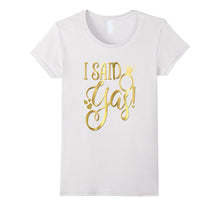 Funny Bride Shirt Gold Wedding Bachelorette She Said Yas Yes