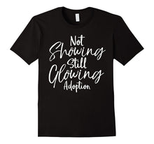 Not Showing Still Glowing Shirt Christian Adoption Tee