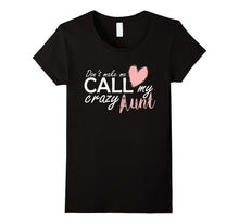 Don't Make Me Call My Crazy Aunt Funny Love Shirts