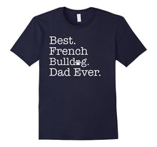 Best French Bulldog Dad Ever T-Shirt
