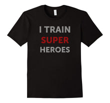 I Train Superheroes T-Shirt Funny for Coach Trainer