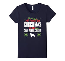 All I Want for Christmas Is My Cavalier King Charles T-Shirt