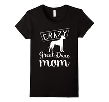 Crazy Great Dane Mom T-Shirt - Funny Dog Tee