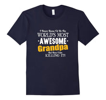 Funny Awesome Grandpa T-Shirt - Here I Am Killing It
