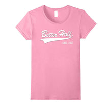 10th Anniversary Gifts Better Half Since 2007 Couple Tshirt