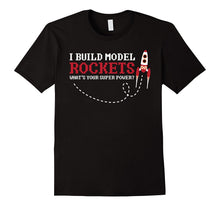 I Build Model Rockets T-Shirt, Funny Superpower Shirt