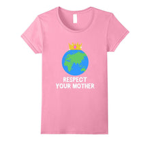 Funny Respect Your Mother T-Shirt Mother Earth Nature Meme