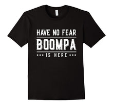 Boompa Grandfather T-Shirt Have No Fear Boompa Is Here