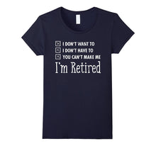 I'm Retired Funny Retirement Quote Gift T-Shirt