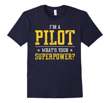 I'm a Pilot What's Your Superpower T-Shirt
