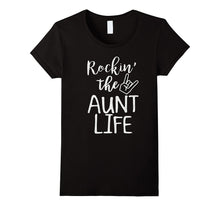 Rocking the Aunt Life T-Shirt-Funny Quotes About Family Love