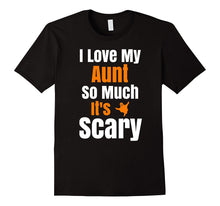 Funny Halloween T Shirt I Love My Aunt So Much Its Scary