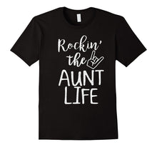 Rocking the Aunt Life T-Shirt-Funny Quotes About Family Love