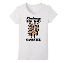 Kindness Is So Gangster - Funny T-Shirt for Women, Men, Kids
