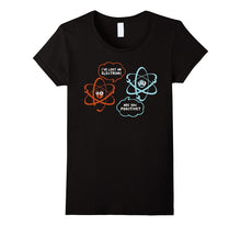 I've Lost an Electron - Are You Positive Funny Chemist Shirt
