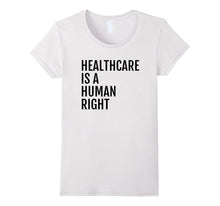 Healthcare Is a HUMAN Right T Shirt