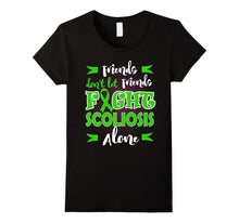 Friends Don't Let Friends Fight SCOLIOSIS Alone T-Shirt