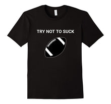 Funny Try Not to Suck Football T-Shirt Sarcastic Sports Tee