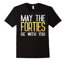 May the Forties Be With You - 40th Birthday Gift Ideas Shirt