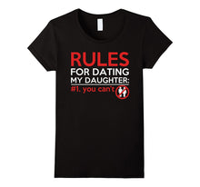 Rules for Dating My Daughter You Can't Daddy Father T Shirt