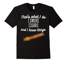 That's What I Do I Smoke Cigars and I Know Things T-Shirt