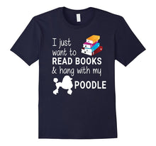 I Just Want to Read Books and Hang With My Poodle T-Shirt