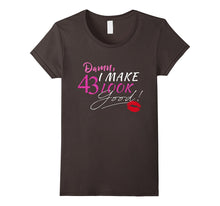 I Make 43 Look Good T-Shirt 43 Years to Perfection