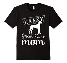 Crazy Great Dane Mom T-Shirt - Funny Dog Tee