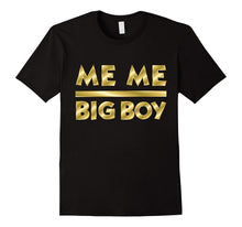 Meme Big Boy T Shirt Me Me Big Boy Meaning Tshirt