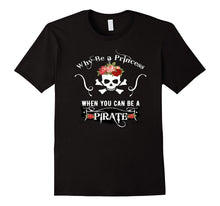 Funny PIRATE PRINCESS Shirt, Why Be a Princess? Rose Skull