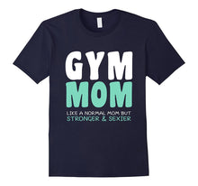 Funny Love Gym Mom Saying Quote, Stronger and Sexier T-Shirt