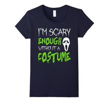 I'm Scary Enough Without a Costume Halloween T-Shirt