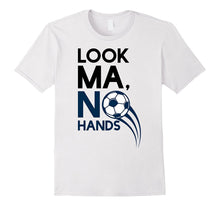 Look Ma No Hands Soccer Player T-Shirt