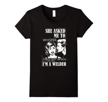 Funny Welder Tee Shirt for Welding Dads , Boyfriends , Men