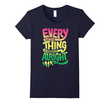 Every Little Thing Is Gonna Be Alright T-Shirt